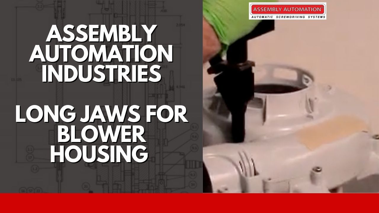 Long Jaws For Blower Housing Assembly Automation