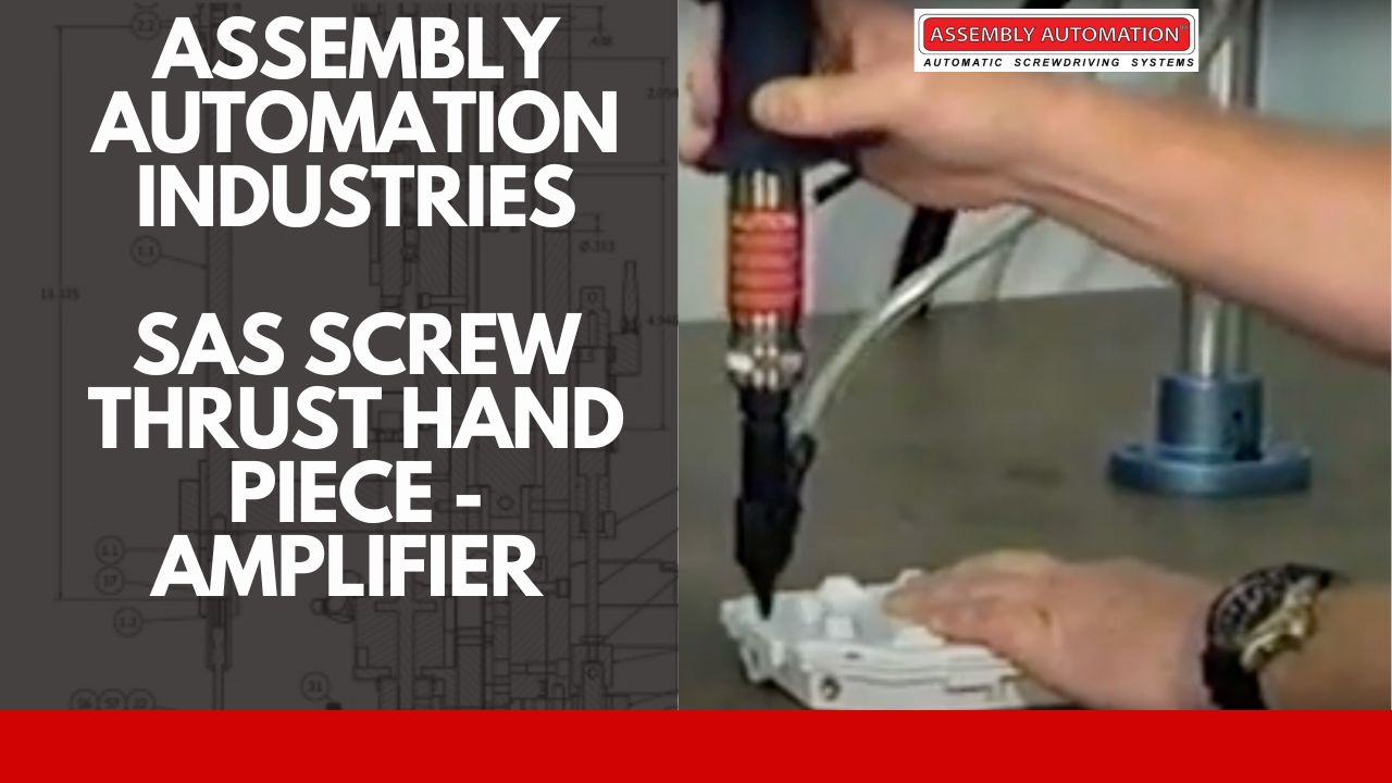 SAS Screw Thrust Hand Piece Amplifier Assembly Automation