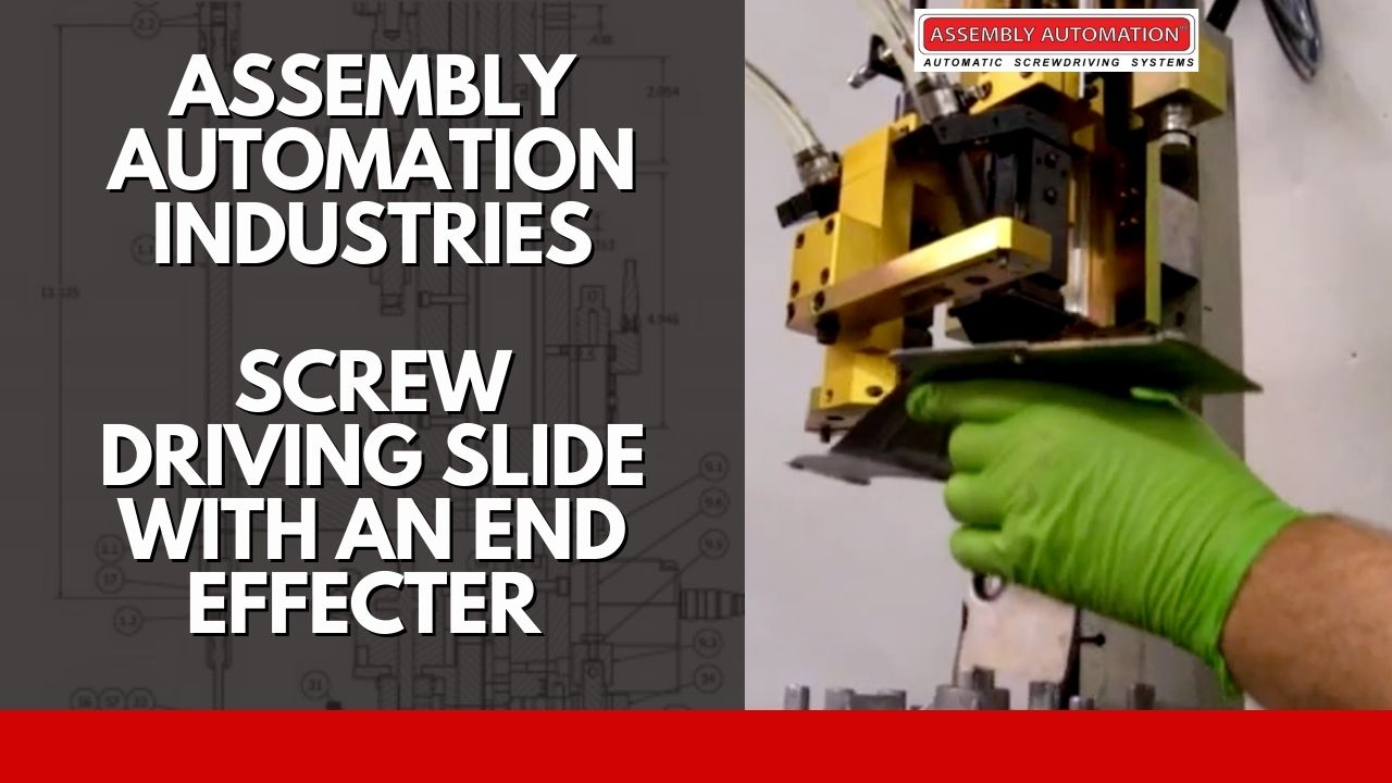 Screw Driving Slide with End Effecter Assembly Automation