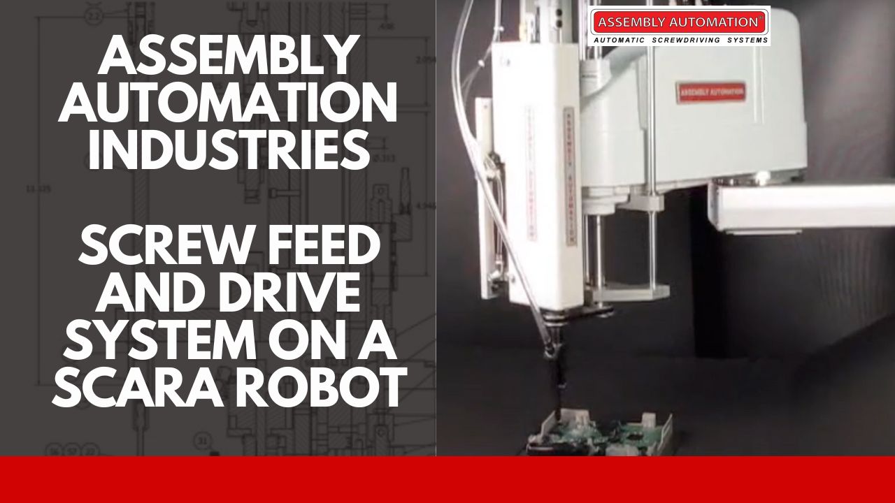 Screw Feed and Drive System on a Scara Robot Assembly Automation