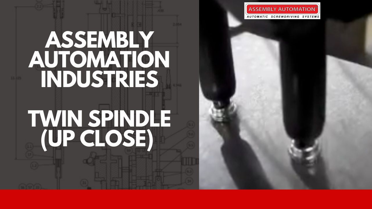 Twin Spindle (Up Close) Assembly Automation