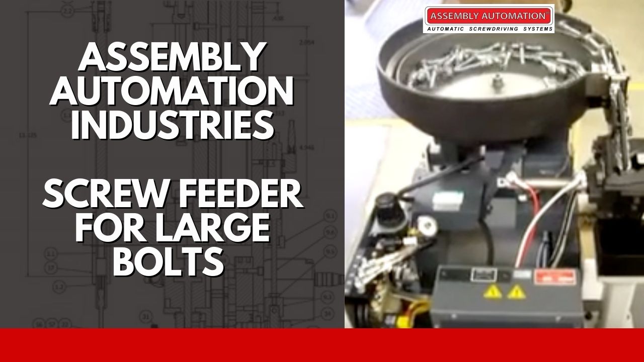 Screw Feeder for Large Bolts Assembly Automation